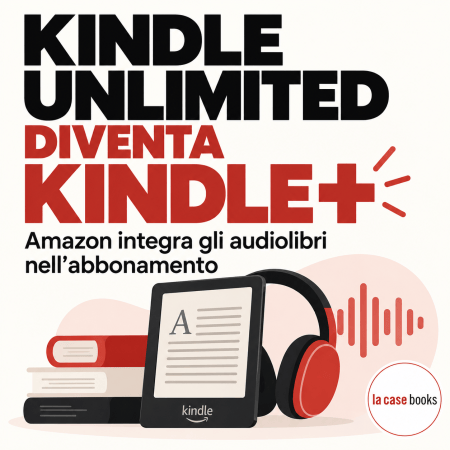 Kindle Unlimited diventa Kindle+: Amazon integra gli audiolibri con Virtual Voice nell’abbonamento